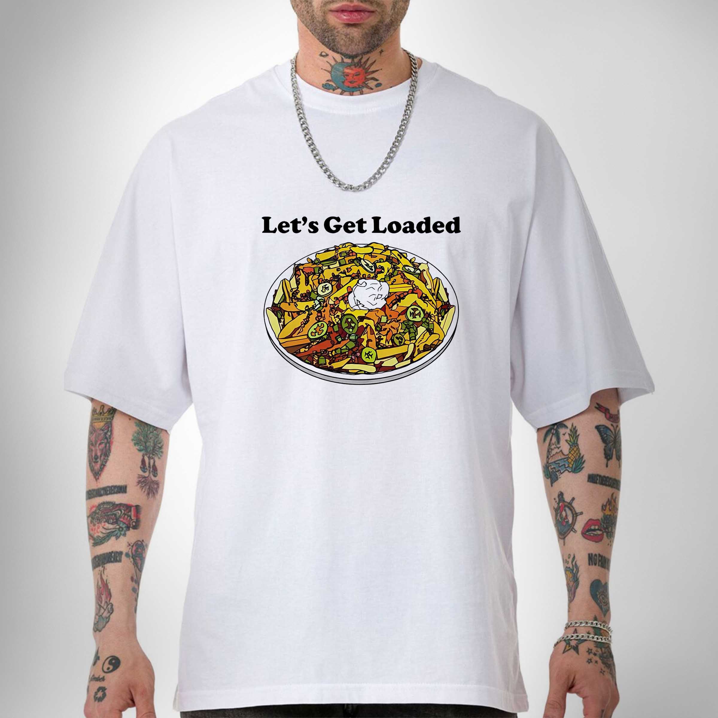 Let’s Get Loaded Unisex T-Shirt, Sweatshirt, Hoodie Shirt