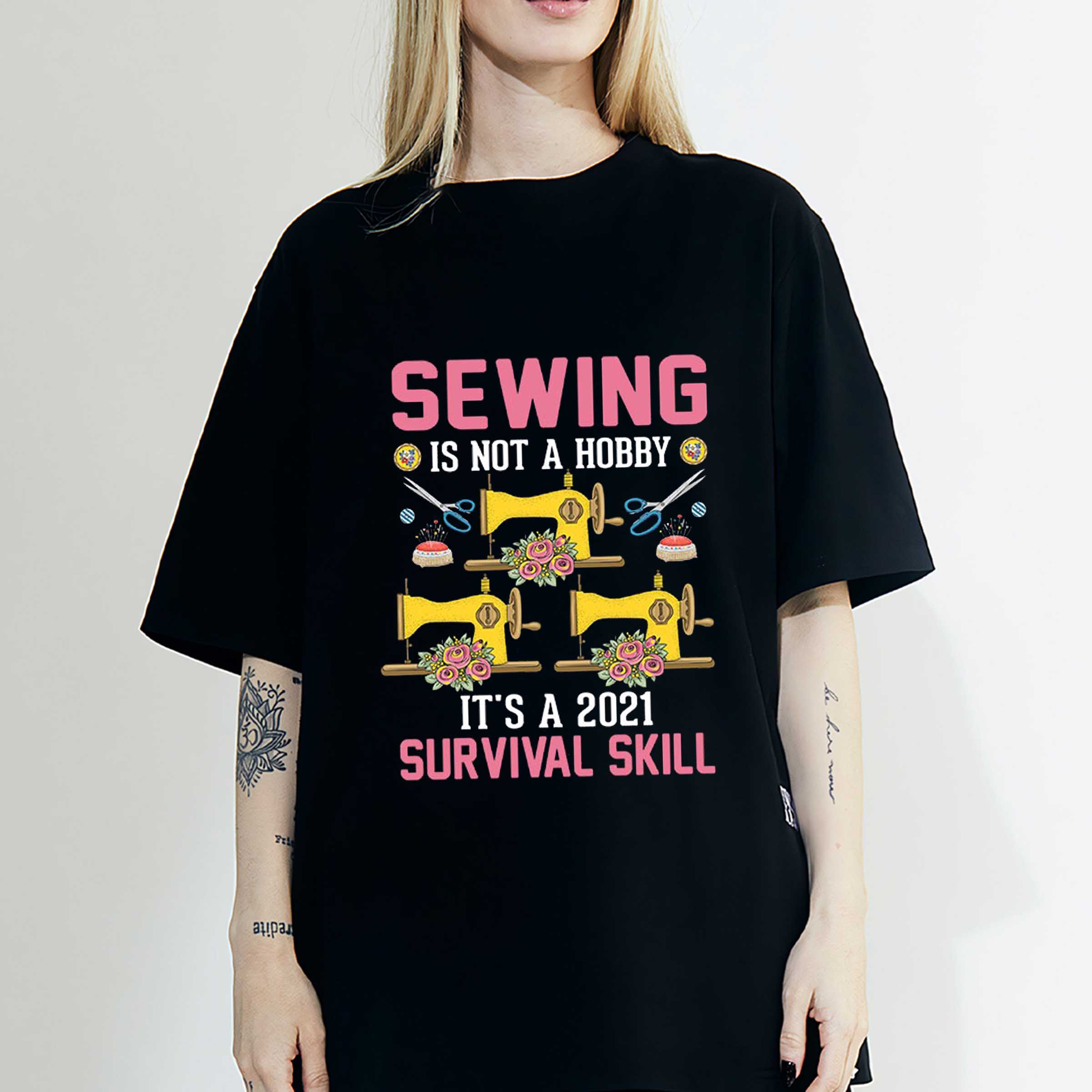 Sewing Is Not A Hobby It’s A 2021 Survival Skill Sewing Machine Scissors Steel Pin Flower T-Shirt, Sweatshirt, Hoodie